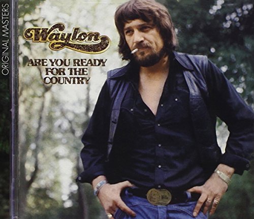 Waylon Jennings Are You Ready For The Country Remastered 