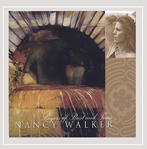 Nancy Walker/Layers Of Rust & Time