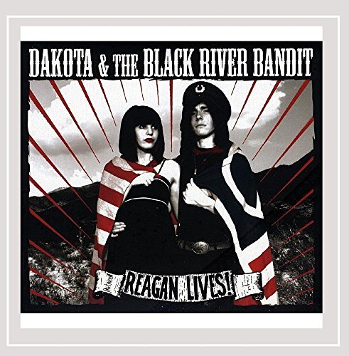 Dakota & The Black River Bandi/Reagan Lives!