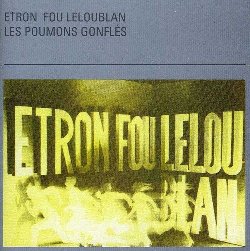 Etron Fou Leloublan/Les Poumons Gonfles@Import-Eu