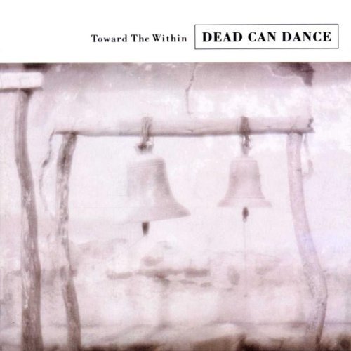 Dead Can Dance/Toward The Within@Import-Eu