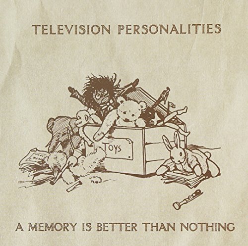 Television Personalities/Memory Is Better Than Nothing