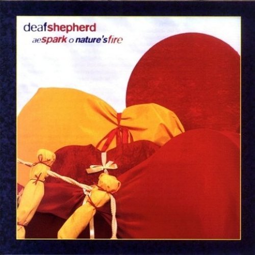 Deaf Shepherd/Ae Spark O Nature's Fire