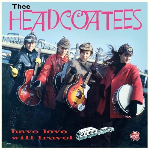 Thee Headcoatees/Have Love Will Travel