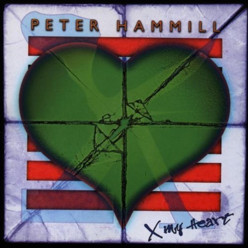 Peter Hammill/X My Heart