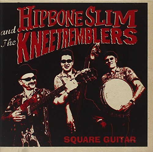 Hipbone Slim & Kneetremblers/Square Guitar