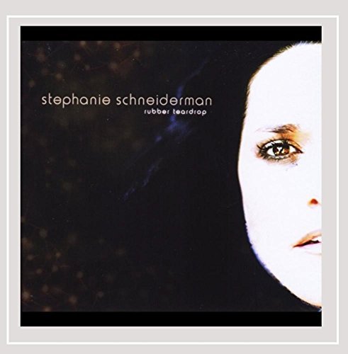 Stephanie Schneiderman/Rubber Teardrop