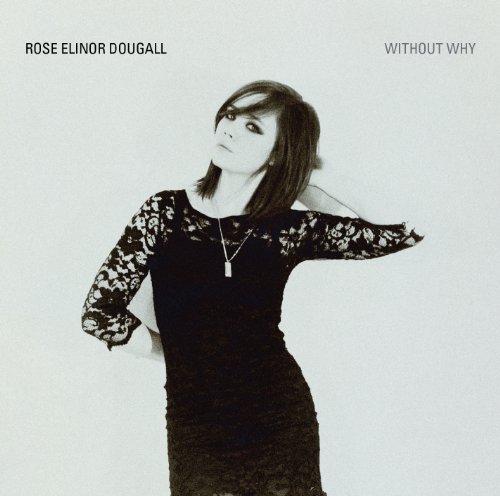 Rose Elinor Dougall/Without Why@Without Why
