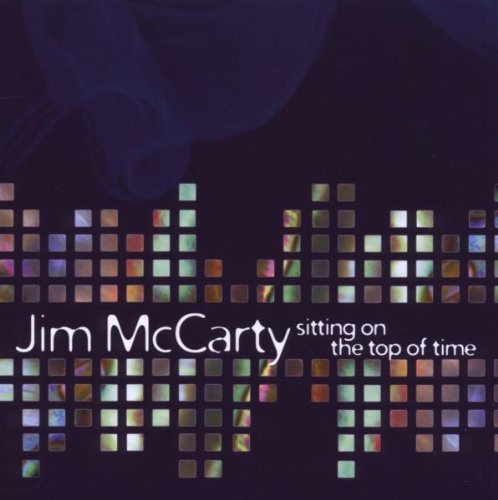 Jim Mccarty/Sitting On The Top Of Time