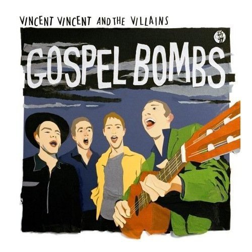 Vincent Vincent & The Villains/Gospel Bombs@Import-Gbr