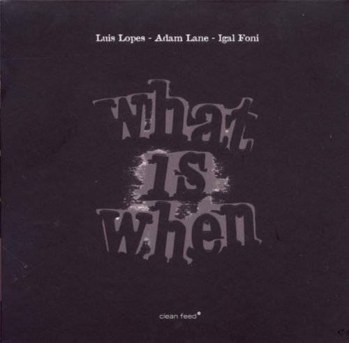 Luis Lopes/What Is When@Import-Eu