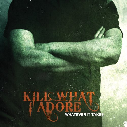 Kill What I Adore Whatever It Takes 