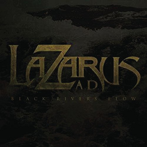Lazarus A.D./Black Rivers Flow