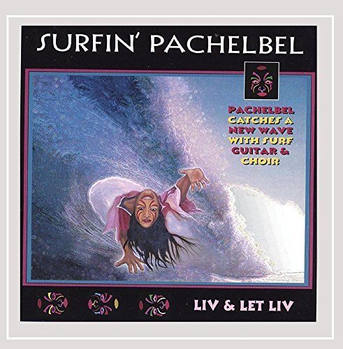 Liv & Let Liv Surfin' Pachelbel 