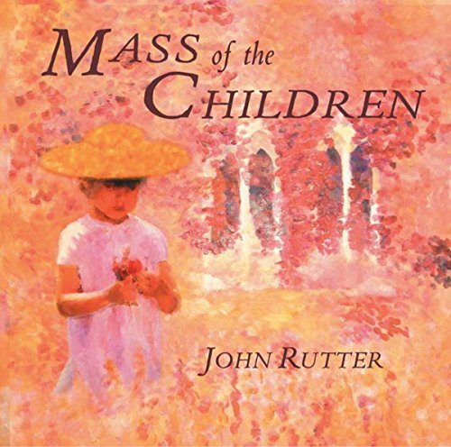 John Rutter/Mass Of The Children@Rutter/Cambridge Singers