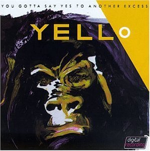 Yello/You Gotta Say Yes To Another E