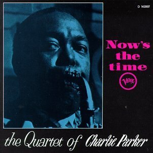 Charlie Quartet Parker/Now's The Time