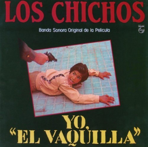 Los Chichos/Yo El Vaquilla
