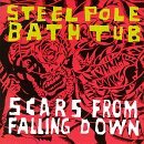 Steel Pole Bathtub/Scars From Falling Down