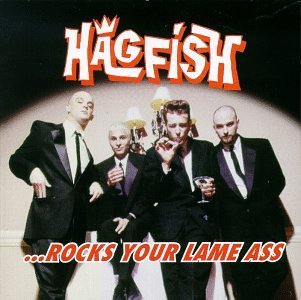 Hagfish/Rocks Your Lame Ass