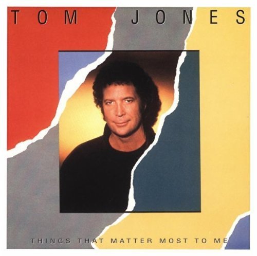 Tom Jones Things That Matter Most To Me 