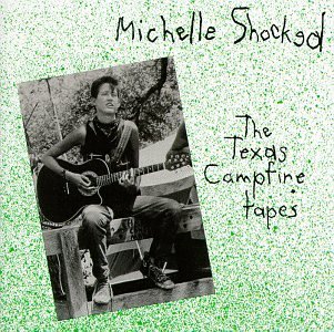 Michelle Shocked/Texas Campfire Tapes