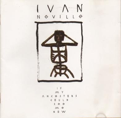 Ivan Neville/If My Ancestors Could See Me Now