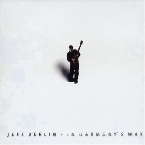 Jeff Berlin/In Harmony's Way