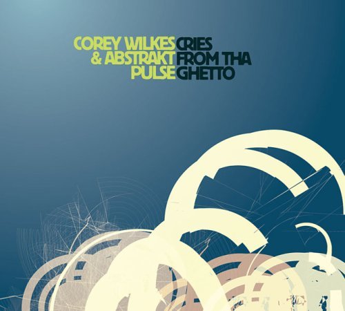 Corey & Abstrakt Pulse Wilkes/Cries From Tha Ghetto