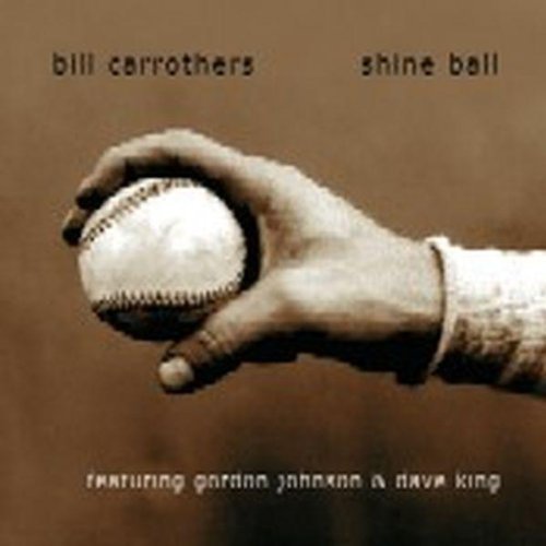 Bill Carrothers/Shine Ball