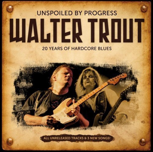 Walter Trout/Unspoiled By Progress@Import-Gbr