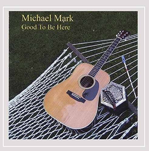 Michael Mark/Good To Be Here