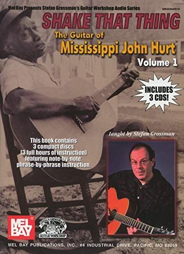 Stefan Grossman Shake That Thing The Guitar Of Mississippi John Hurt Volume One [ 