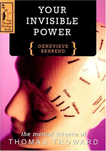 Genevieve Behrend/Your Invisible Power@ A Presentation of the Mental Science of Thomas Tr@Revised