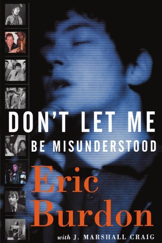 Eric Burdon/Don't Let Me Be Misunderstood@ A Memoir