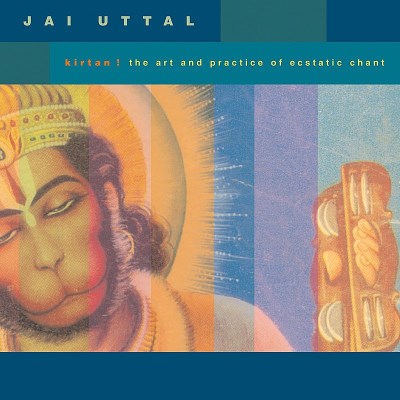 Jai Uttal Kirtan! The Art And Practice Of Ecstatic Chant 