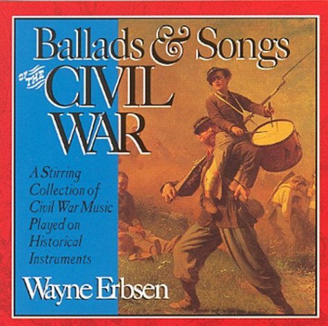 Wayne Erbsen/Ballads & Songs Of The Civil W