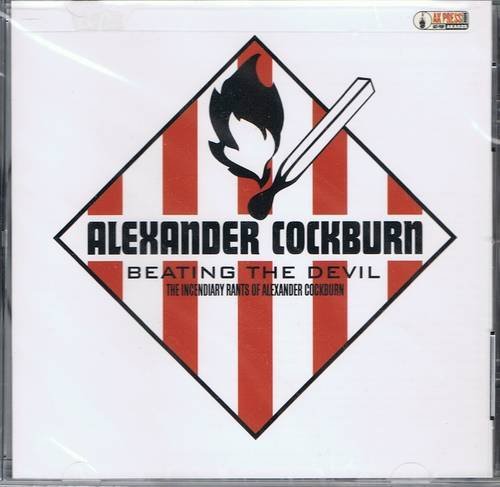 Alexander Cockburn/Beating the Devil@ The Incendiary Rants of Alexander Cockburn