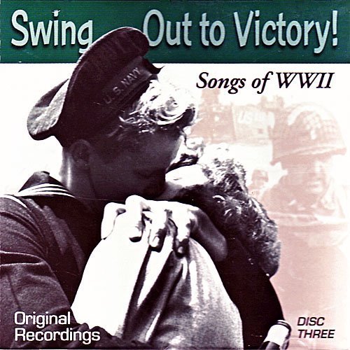 Swing Out To Victory/Songs Of World War Ii
