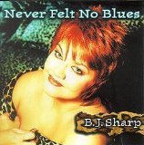 B.J. Sharp/Never Felt No Blues