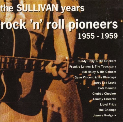 Sullivan Years/Rock 'N  Roll Pioneers 1955-59@Lewis/Haley/Checker/Domino@Sullivan Years