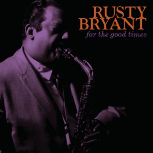 Rusty Bryant/For The Good Times
