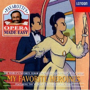 Pavarotti's Opera Made Easy/My Favorite Heroines@Pavarotti/Tebaldi/Nilsson/+@Various
