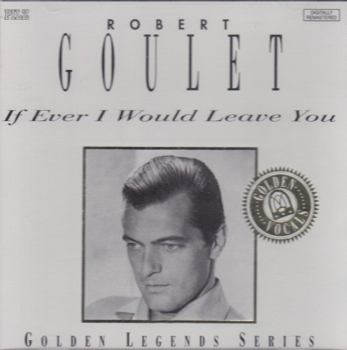Robert Goulet/If Ever I Would Leave You