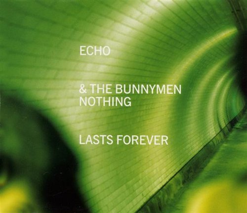 Echo & The Bunnymen/Nothing Lasts Forever