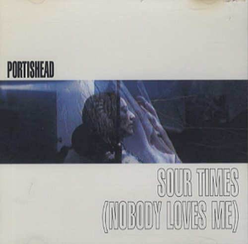 Portishead/Sour Times (Nobody Loves Me)