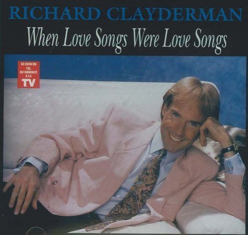Richard Clayderman/When Love Songs Were Love Song
