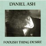 Ash Daniel Foolish Thing Desire 