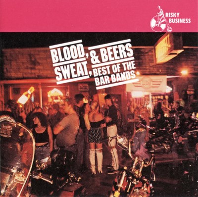 Blood Sweat & Beers/Best Of The Bar Bands