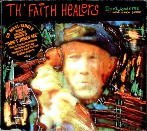Th' Faith Healers/Don'T Jones Me